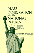 Mass Immigration and the National Interest: Policy Directions for the New Century - Briggs, Robert O