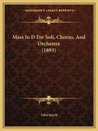 Mass in D for Soli, Chorus, and Orchestra (1893)
