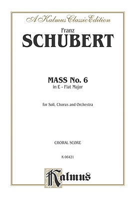 Mass in E-Flat Major: Satb Divisi with Satb Soli (Orch.) (Latin Language Edition) - Schubert, Franz, Pro (Composer)