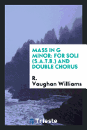 Mass in G Minor: For Soli (S.A.T.B.) and Double Chorus