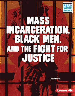 Mass Incarceration, Black Men, and the Fight for Justice - Lewis, Cicely