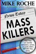 Mass Killers: How You Can Identify, Workplace, School, or Public Killers Before They Strike