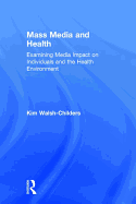 Mass Media and Health: Examining Media Impact on Individuals and the Health Environment