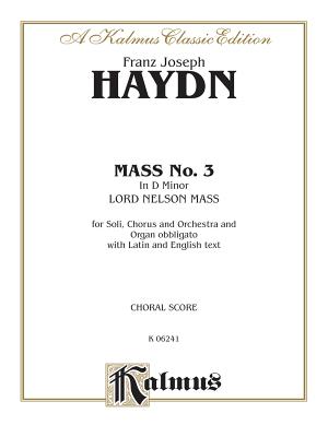 Mass No. 3 in D Minor (Lord Nelson or Imperial): Satb with Satb Soli (Orch.) (Latin, English Language Edition) - Haydn, Franz Joseph (Composer)