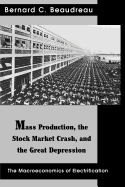 Mass Production, the Stock Market Crash, and the Great Depression: The Macroeconomics of Electrification