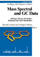 Mass Spectral and GC Data of Drugs, Poisons, Pesticides, Pollutants and Their Metabolites, Parts I-III