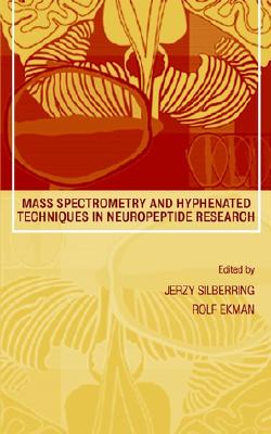 Mass Spectrometry and Hyphenated Techniques in Neuropeptide Research - Silberring, Jerzy (Editor), and Ekman, Rolf (Editor)