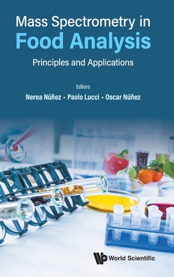 Mass Spectrometry in Food Analysis: Principles and Applications - Nunez, Nerea (Editor), and Lucci, Paolo (Editor), and Nunez, Oscar (Editor)