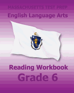 Massachusetts Test Prep English Language Arts Reading Workbook Grade 6: Preparation for the Next-Generation McAs Tests