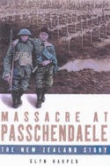 Massacre at Passchendaele: The New Zealand Story - Harper, Glyn