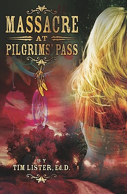 Massacre at Pilgrims' Pass - Lister Ed D, Tim