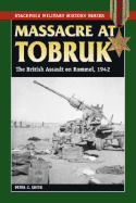 Massacre at Tobruk: The British Assault on Rommel, 1942 - Smith, Peter C