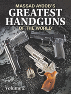 Massad Ayoob's Greatest Handguns of the World: v. II