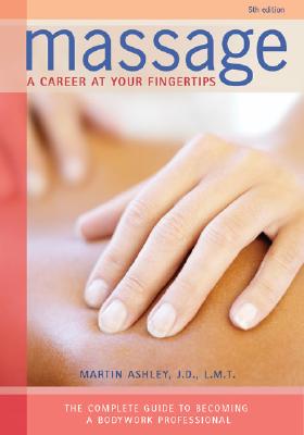 Massage: A Career at Your Fingertips - Ashley, Martin, Jd, Lmt