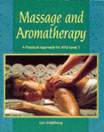 Massage and Aromatherapy: A Practical Approach for Nvq Level 3