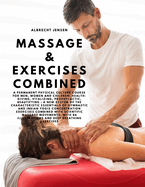 Massage & Exercises Combined - A permanent physical culture course for men, women and children: health-giving, vitalizing, prophylactic, beautifying: a new system of the characteristic essentials of gymnastic and Indian Yogis concentration exercises...