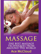Massage: The Best Massage Techniques from Around the World