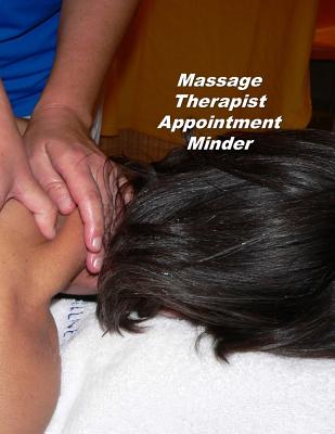 Massage Therapist Appointment Minder: Undated Hourly Appointment Book - Johnson, Beth