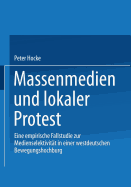 Massenmedien Und Lokaler Protest: Eine Empirische Fallstudie Zur Medienselektivitt in Einer Westdeutschen Bewegungshochburg