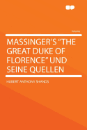 Massinger's the Great Duke of Florence Und Seine Quellen