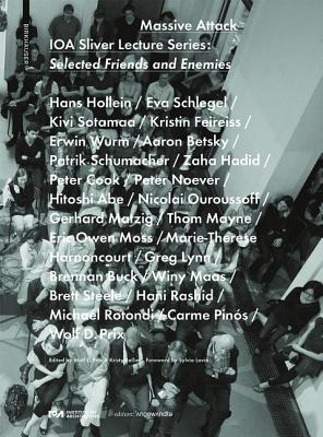 Massive Attack: Ioa Sliver Lecture Series: Selected Friends and Enemies - Prix, Wolf D (Editor), and Balliet, Kristy (Editor)