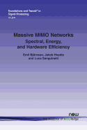 Massive MIMO Networks: Spectral, Energy, and Hardware Efficiency