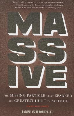 Massive: The Missing Particle That Sparked the Greatest Hunt in Science - Sample, Ian