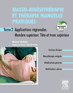 Masso-Kinsithrapie Et Thrapie Manuelle Pratiques - Tome 2: Applications Rgionales. Membre Suprieur. Tronc Suprieur