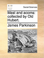 Mast and Acorns: Collected by Old Hubert