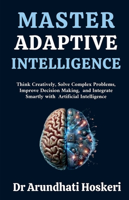 Master Adaptive Intelligence - Hoskeri, Arundhati, Dr.