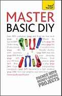 Master Basic DIY: Teach Yourself