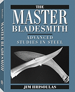 Master Bladesmith: Advanced Studies in Steel