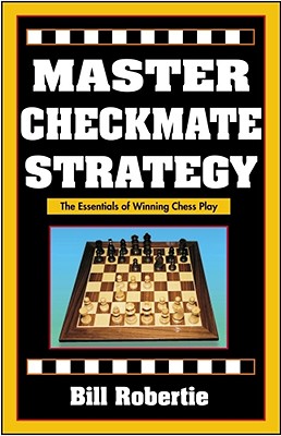 Master Checkmate Strategy - Robertie, Bill