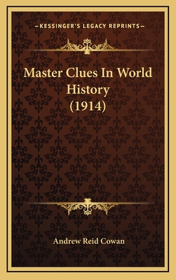 Master Clues in World History (1914) - Cowan, Andrew Reid