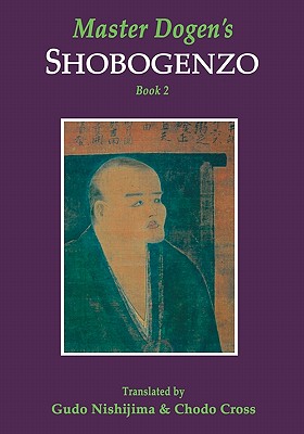 Master Dogen's Shobogenzo, Book 2 - Cross, Chodo, and Nishijima, Gudo