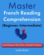 Master French Reading Comprehension (Beginner-Intermediate): French Dialogues & Short Stories with English Translations