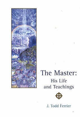 Master: His Life & Teachings - Ferrier, John Todd