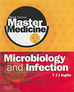 Master Medicine: Microbiology and Infection: A Clinically-Orientated Core Text with Self-Assessment