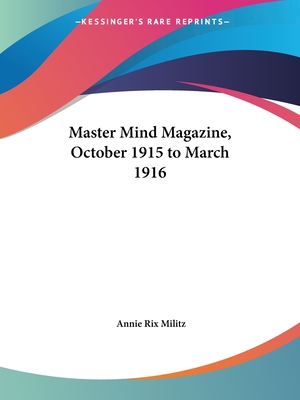 Master Mind Magazine, October 1915 to March 1916 - Militz, Annie Rix (Editor)