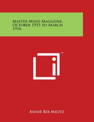 Master Mind Magazine, October 1915 to March 1916 - Militz, Annie Rix