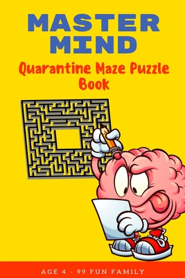 Master Mind: Quarantine Maze Puzzle Book: CHALLENGING ACTIVITY WORKBOOK FOR FAMILY - EASY? DO NOT THINK SO FAMILY FUN! - Gonzalez, Sandra