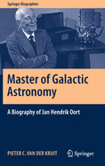 Master of Galactic Astronomy: A Biography of Jan Hendrik Oort