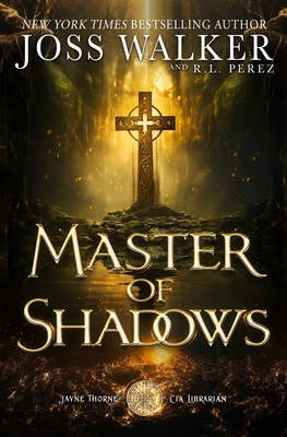 Master of Shadows - Walker, Joss, and Perez, R L