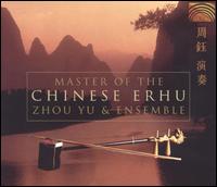 Master of the Chinese Erhu - Zhou Yu & Ensemble