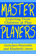 Master Players: Learning from Children at Play