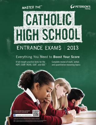 Master the Catholic High School Entrance Exams 2013 - Peterson's, and Petersons Publishing (Creator)