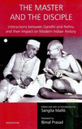 Master & the Disciple: Interactions Between Gandhi & Nehru & their Impact on Modern Indian History