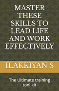 Master These Skills to Lead Life and Work Effectively