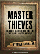 Master Thieves: The Boston Gangsters Who Pulled Off the World's Greatest Art Heist
