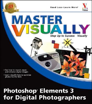 Master Visually Photoshop Elements 3 for Digital Photographers - Ulrich-Fuller, Laurie